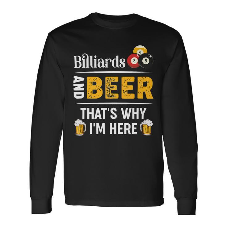 Beer Billiards And Beer Thats Why Im Here Pool Player Long Sleeve T-Shirt