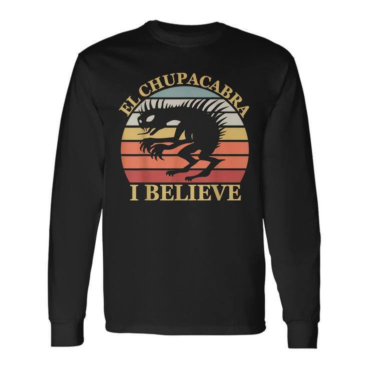 I Believe In El Chupacabra Urban Legends And Mystery Fans Believe Long Sleeve T-Shirt