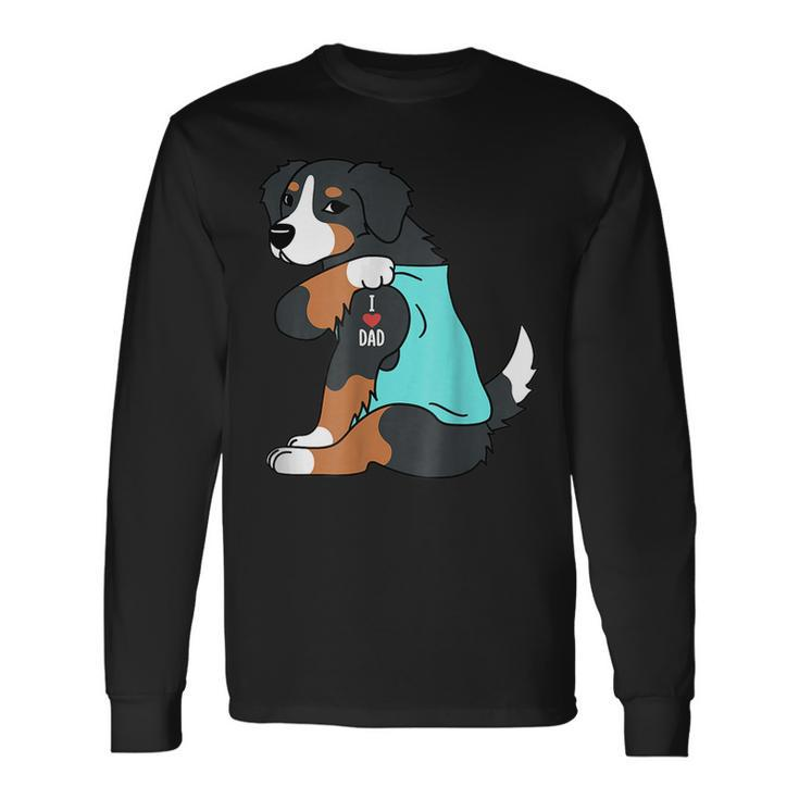 Bernese Mountain Dog I Love Dad Dog Fathers Day Long Sleeve T-Shirt Gifts ideas
