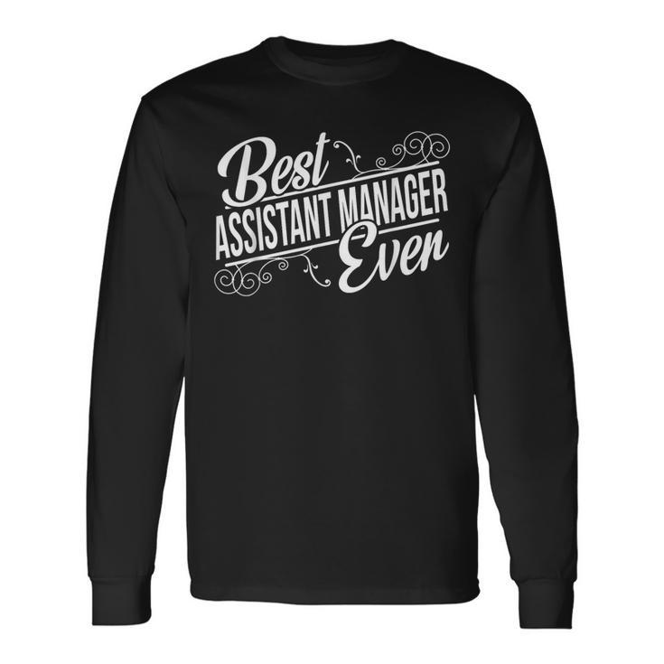 Best Assistant Manager Ever Birthday Long Sleeve T-Shirt