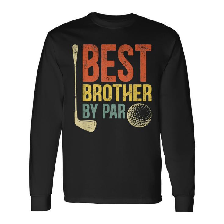 Best Brother By Par Fathers Day Golf Grandpa Long Sleeve T-Shirt T-Shirt