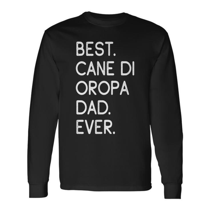 Best Cane Di Oropa Dad Ever Cane Pastore Di Oropa Long Sleeve T-Shirt Gifts ideas