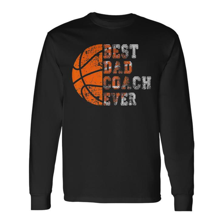 Best Dad Coach Ever Fathers Day Basketball Dad Long Sleeve T-Shirt T-Shirt