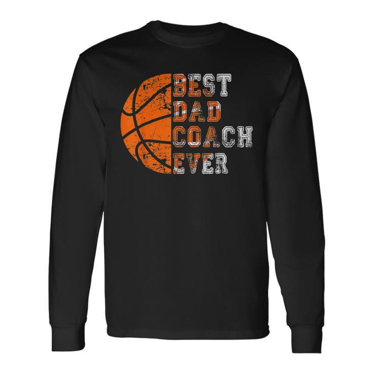 Best Dad Coach Ever Fathers Day Basketball Player Fan Papa Long Sleeve T-Shirt T-Shirt