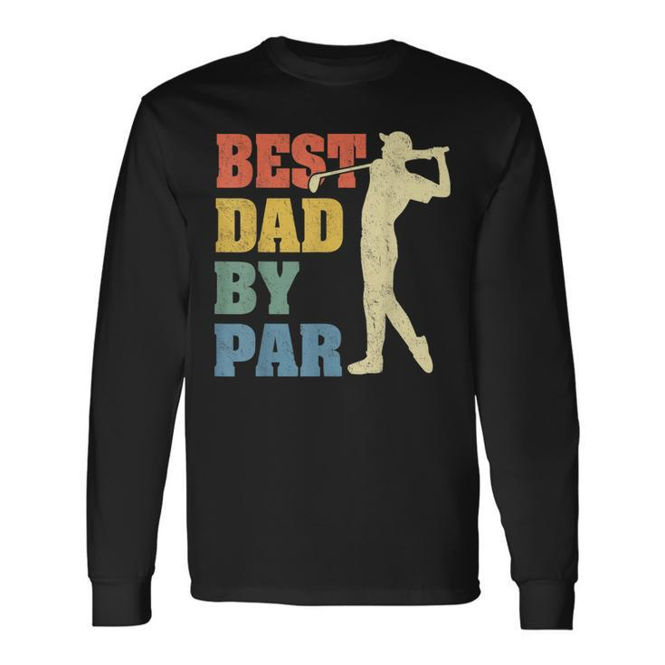 Best Dad By Par Daddy Fathers Day Golf Lover Golfer Long Sleeve T-Shirt T-Shirt