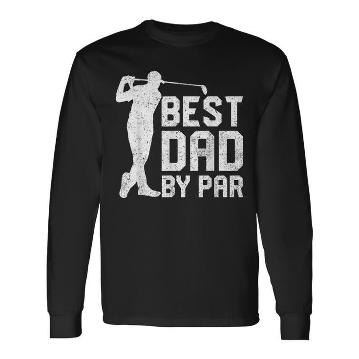 Best Dad By Par Fathers Day Golf Lover Long Sleeve T-Shirt T-Shirt