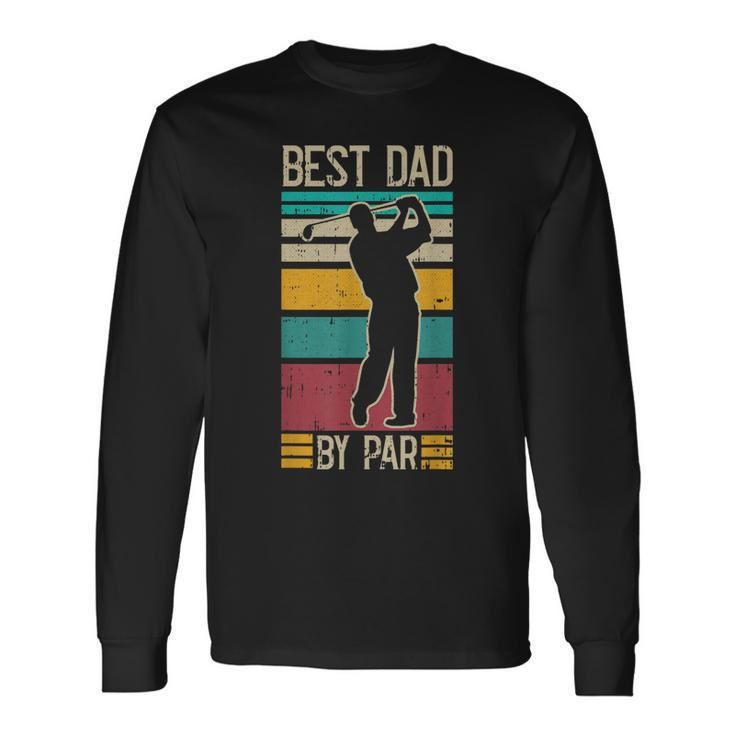 Best Dad By Par Golf Player Retro Golfing Sports Golfer Long Sleeve T-Shirt T-Shirt Gifts ideas