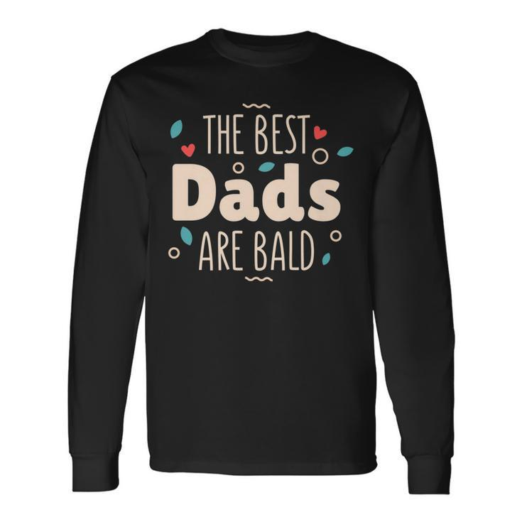 The Best Dads Are Bald Alopecia Awareness And Bald Daddy Long Sleeve T-Shirt T-Shirt Gifts ideas