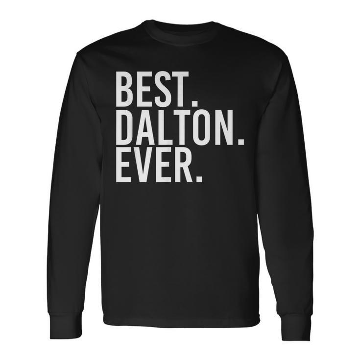 Best Dalton Ever Personalized Name Joke Idea Long Sleeve T-Shirt