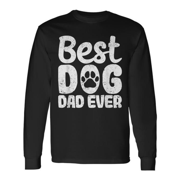 Best Dog Dad Ever Fathers Day Dogs Lover Daddy Long Sleeve T-Shirt T-Shirt