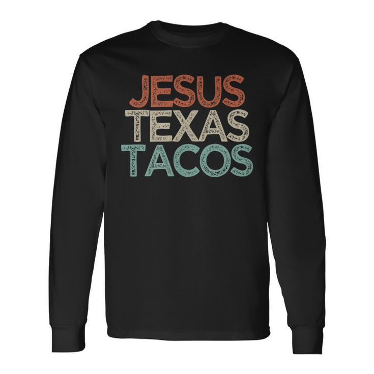 Best Friend Jesus Texas Tacos Long Sleeve T-Shirt