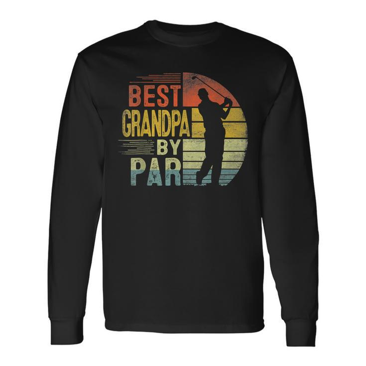 Best Grandpa By Par Daddy Fathers Day Golf Lover Golfe Long Sleeve T-Shirt T-Shirt