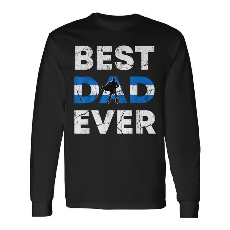 Best Honduran Dad Ever Honduras Daddy Fathers Day Long Sleeve T-Shirt