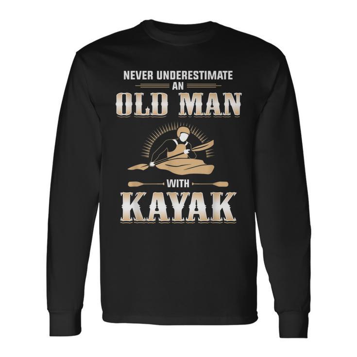 Best Kayak Never Underestimate Old Man Long Sleeve T-Shirt