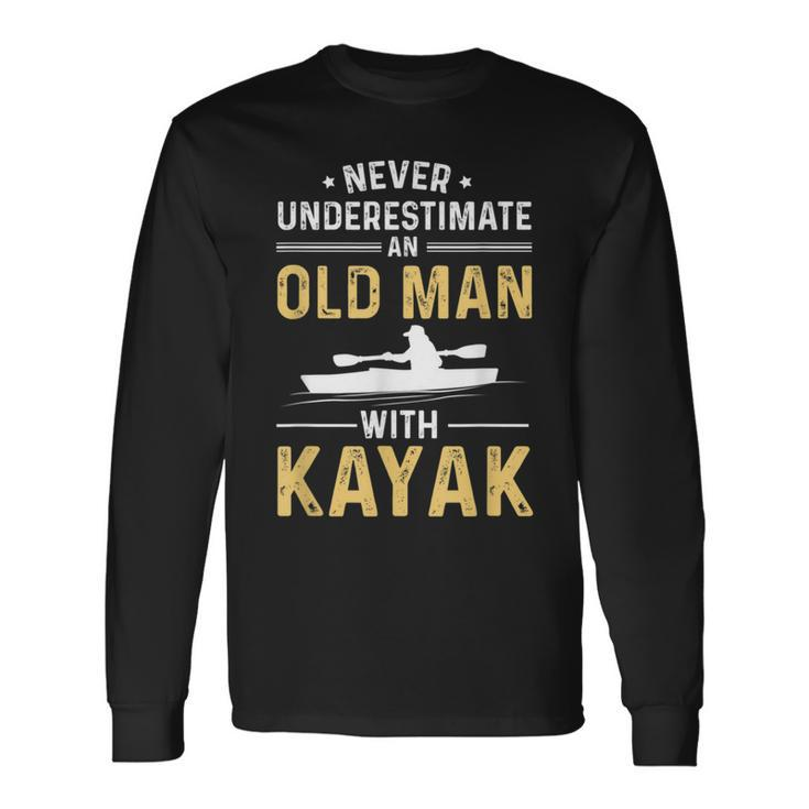 Best Kayak Never Underestimate Old Man Long Sleeve T-Shirt