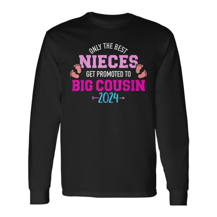 Only The Best Nieces Get Promoted To Big Cousin 2024 Long Sleeve Gifts ideas
