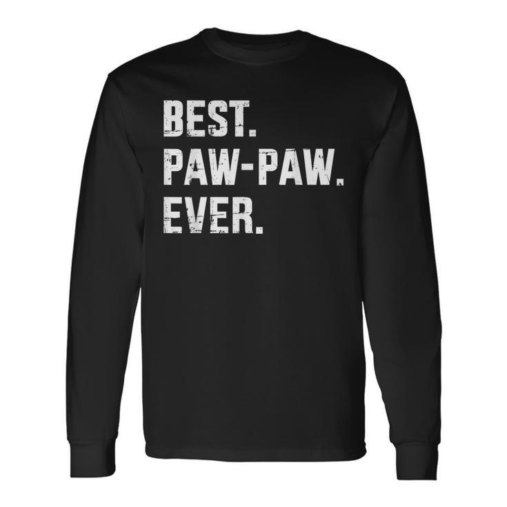 Best Paw Paw Ever For Grandpa Or Dad Fathers Day Long Sleeve T-Shirt