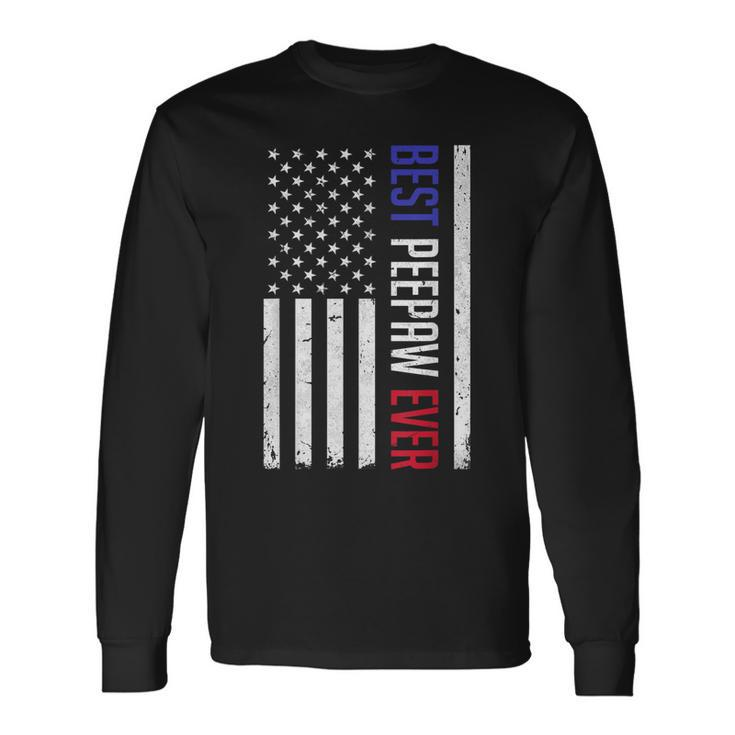 Best Peepaw Ever American Flag For Fathers Day Peepaw Long Sleeve T-Shirt T-Shirt Gifts ideas