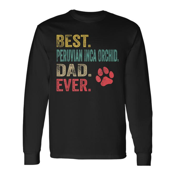 Best Peruvian Inca Orchid Dad Ever Vintage Father Dog Lover Long Sleeve T-Shirt