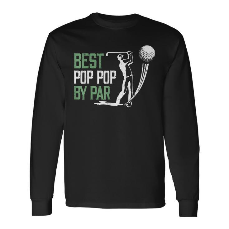 Best Pop Pop By Par Fathers Day Golf Lover Long Sleeve T-Shirt T-Shirt