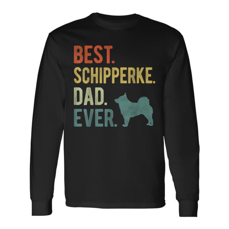Best Schipperke Dad Ever Dog Daddy Fathers Day Long Sleeve T-Shirt T-Shirt