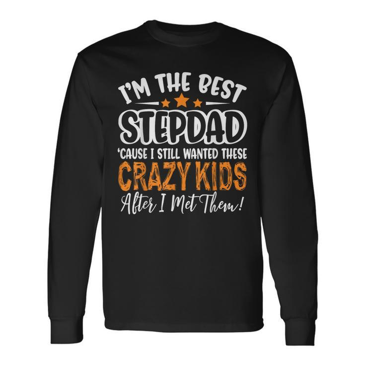Im The Best Step Dad Crazy Fathers Day Long Sleeve T-Shirt T-Shirt