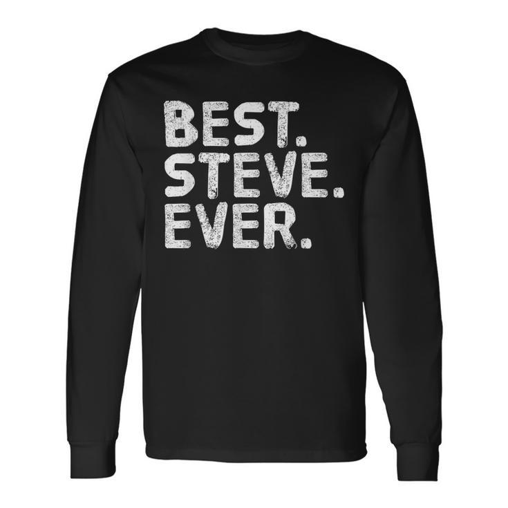 Best Steve Ever Father's Idea Long Sleeve T-Shirt