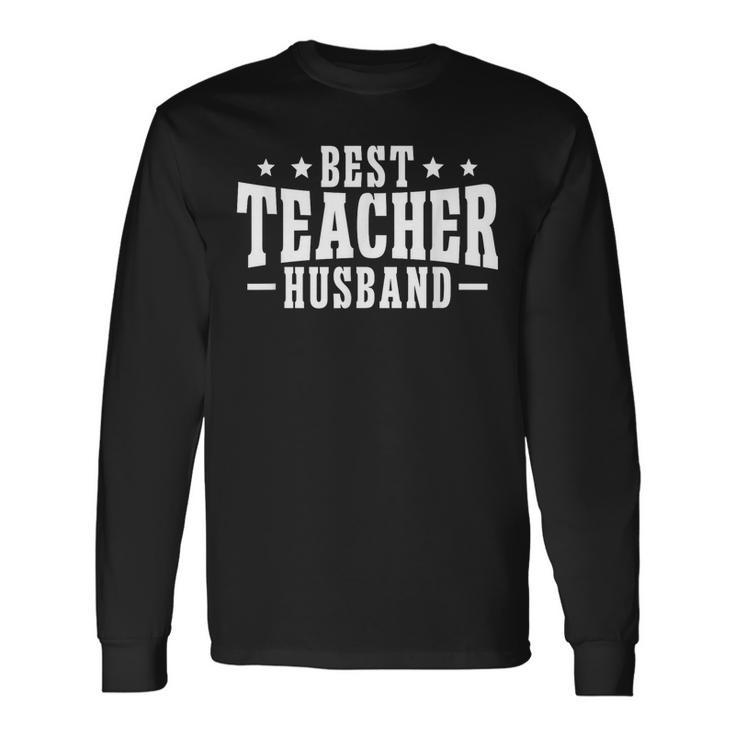 Best Teacher Husband Of A Teacher Teachers Husband Long Sleeve T-Shirt T-Shirt