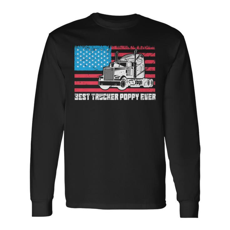 Best Trucker Poppy Ever American Flag Truck Driver Dad Pride Long Sleeve T-Shirt T-Shirt