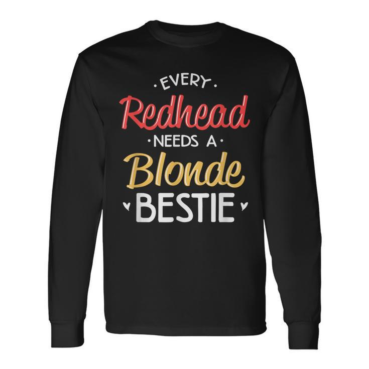 Bestie Every Redhead Needs A Blonde Bff Friend Heart Long Sleeve T-Shirt