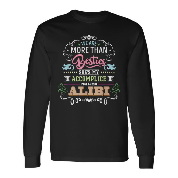 We Are More Than Besties Shes My Accomplice Long Sleeve T-Shirt Gifts ideas