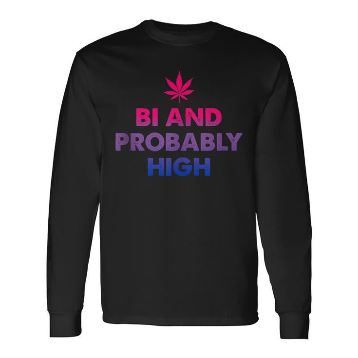 Bi And Probably High Bisexual Flag Pot Weed Marijuana Long Sleeve T-Shirt