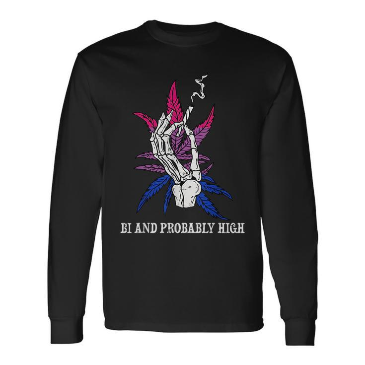 Bi And Probably High Skeleton Weed Cannabis 420 Stoner Long Sleeve T-Shirt T-Shirt