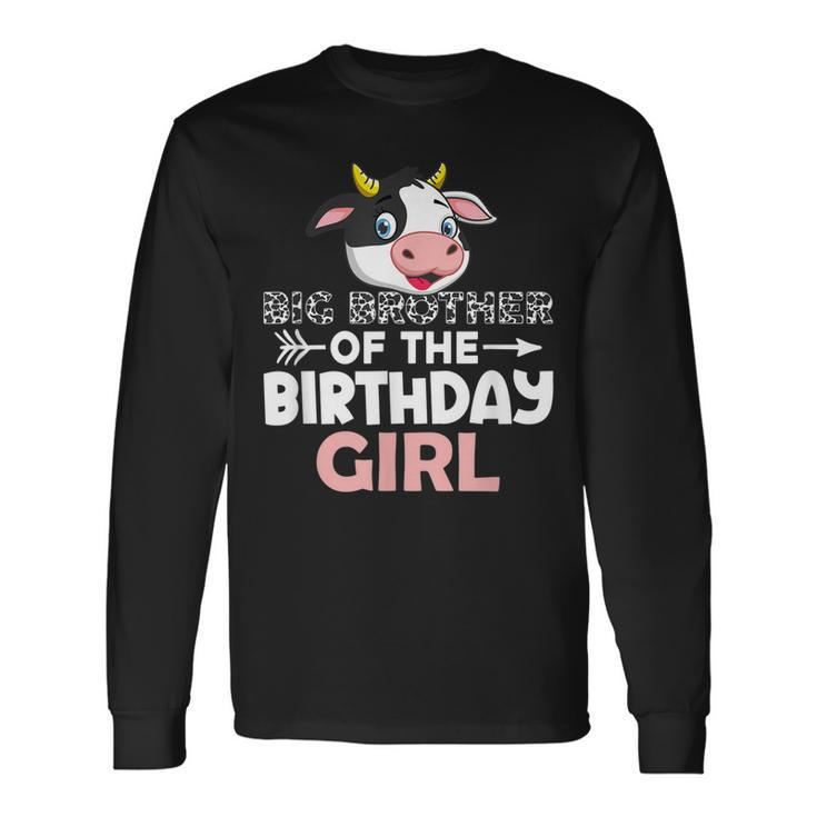 Big Brother Of The Birthday Girl Cows Farm Cow Brother Long Sleeve T-Shirt T-Shirt