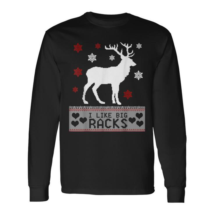 I Like Big Racks Ugly Christmas Sweater Long Sleeve T-Shirt