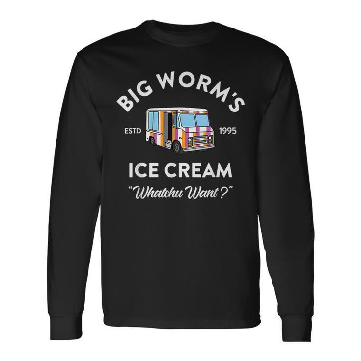 Big Worm's Ice Cream Whatchu Want Long Sleeve T-Shirt