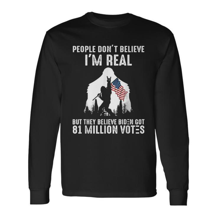 Bigfoot They Believe Bïden Got 81 Million Votes Long Sleeve T-Shirt