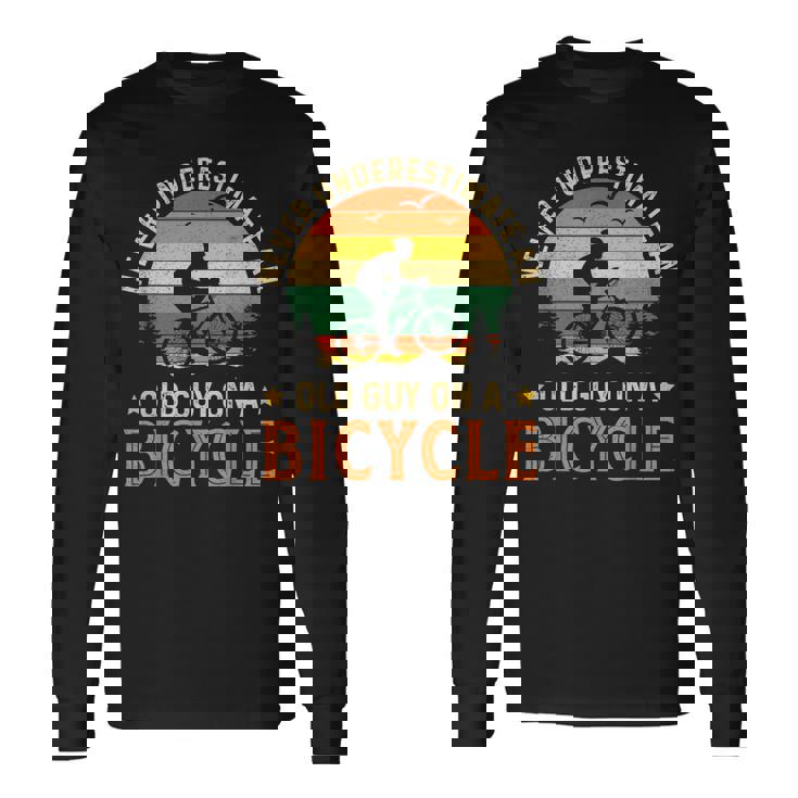 Bike Vintage Never Underestimate An Old Guy On A Bicycle Long Sleeve T-Shirt