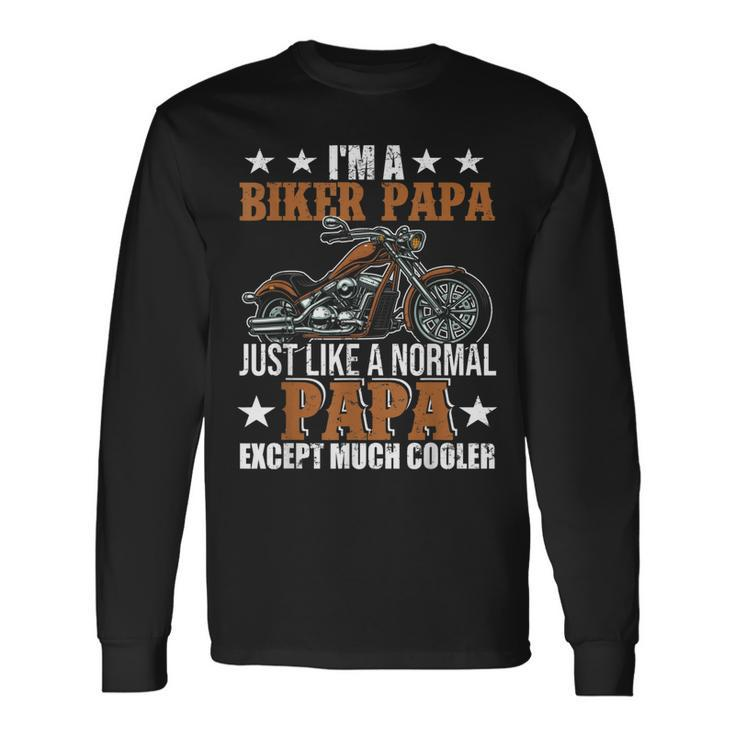 Im A Biker Papa Happy Fathers Day Matching Motorcycle Lover Long Sleeve T-Shirt T-Shirt
