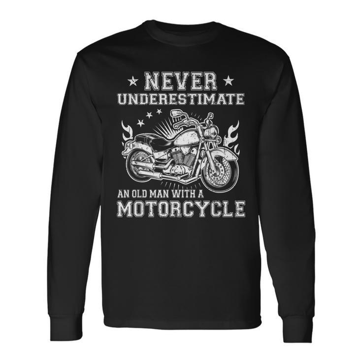 Biker Never Underestimate An Old Man With A Motorcycle Long Sleeve T-Shirt