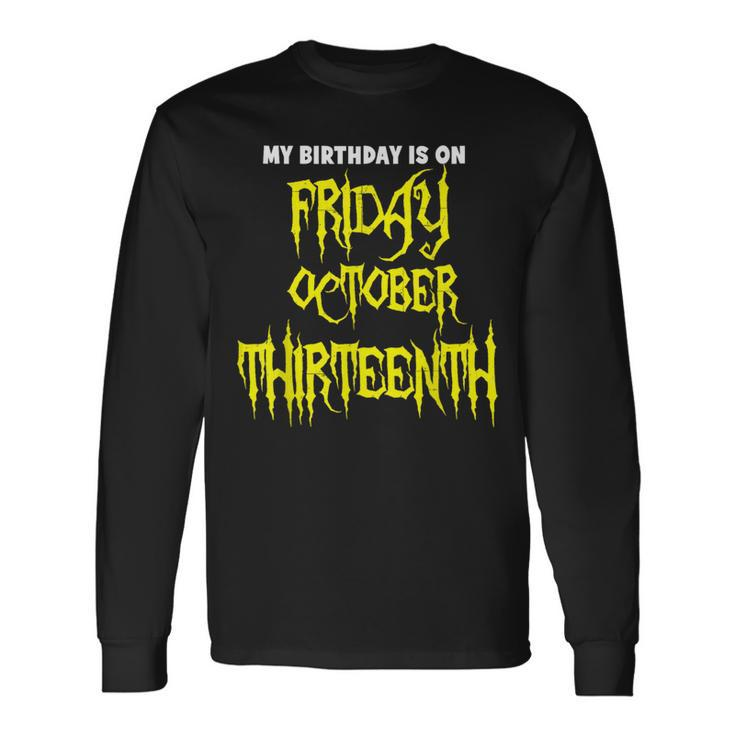 My Birthday On Friday 10-13-2023 October Thirnth Long Sleeve T-Shirt