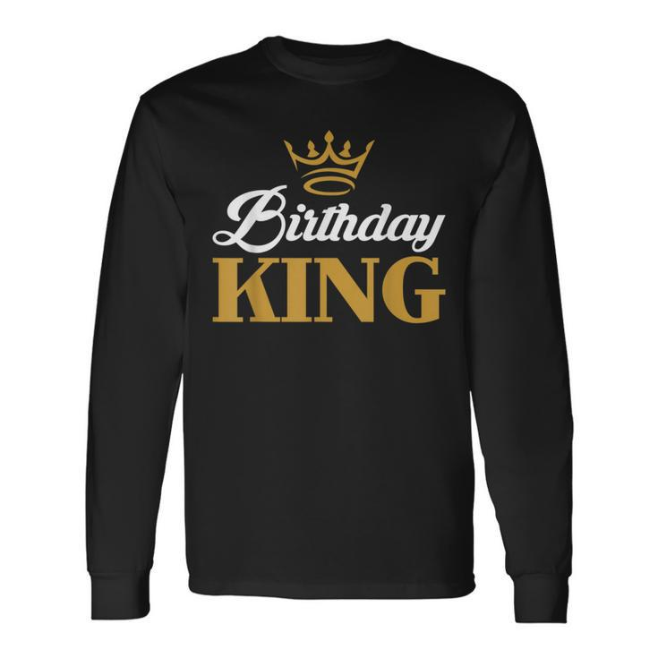 Birthday King Birthday Long Sleeve T-Shirt T-Shirt