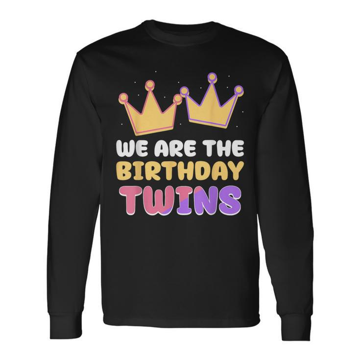 We Are The Birthday Twins Cute Celebrate Twin Long Sleeve T-Shirt
