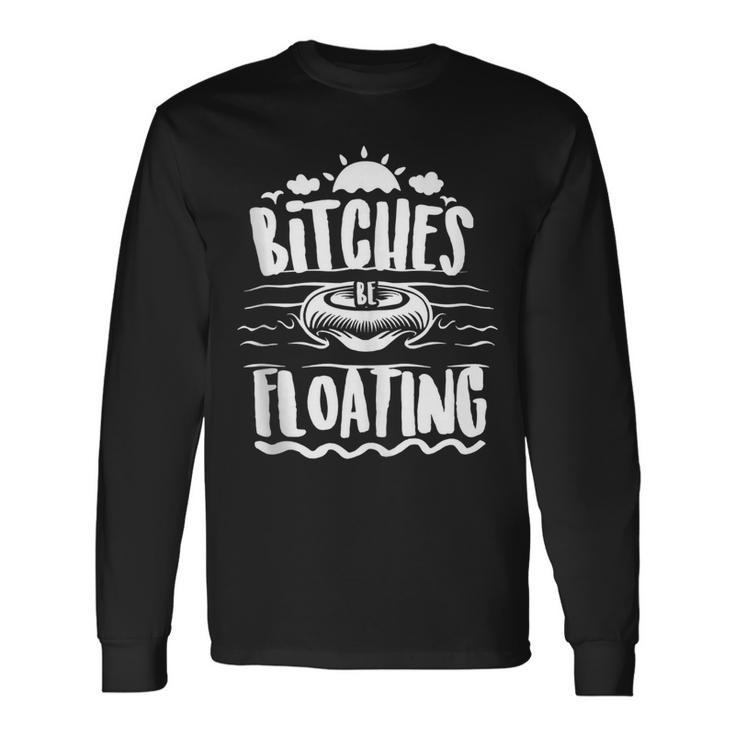 Bitches Be Floating Witty Float Girls Long Sleeve T-Shirt