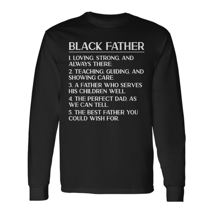 Black Dad Black Father Loving Strong Fathers Day Long Sleeve T-Shirt