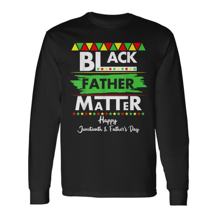 Black Father Matter Fathers Day Junenth Africa Black Dad Long Sleeve T-Shirt T-Shirt