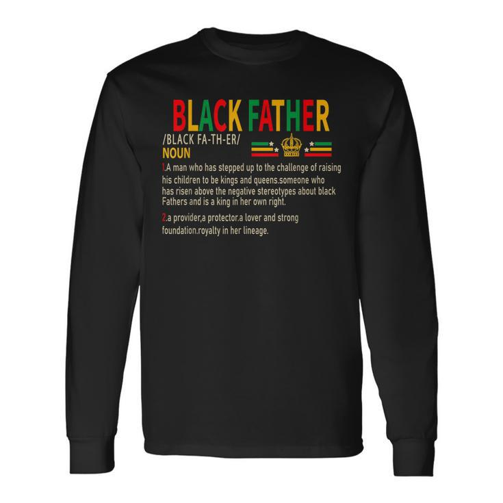 Black Father Noun Father Day African American Dad Black King Long Sleeve T-Shirt T-Shirt