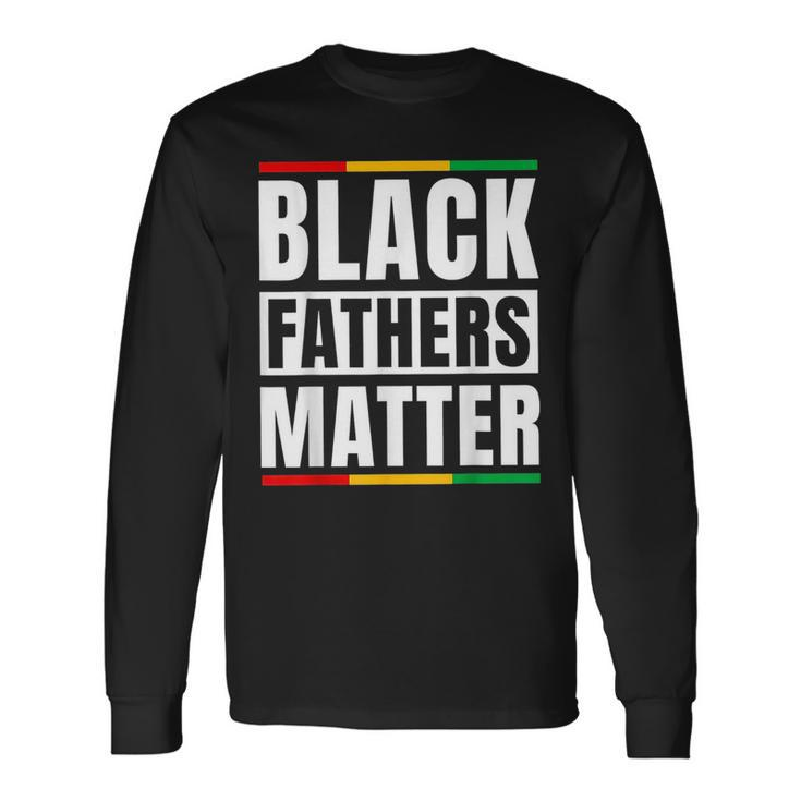 Black Fathers Matter Junenth Dad Pride Fathers Day Long Sleeve T-Shirt T-Shirt Gifts ideas