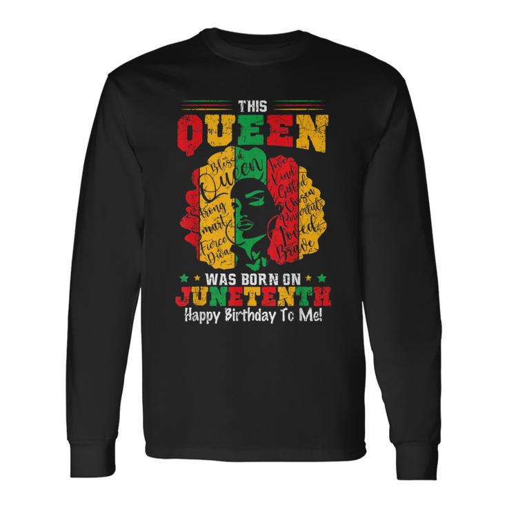 This Black Queen Was Born On Junenth June 19Th Birthday Long Sleeve T-Shirt T-Shirt