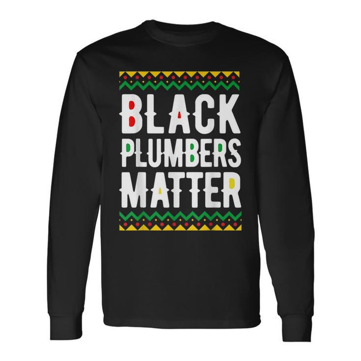 Black History Month Black Plumbers Matter Pride Long Sleeve T-Shirt T-Shirt